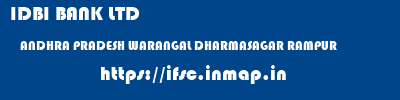 IDBI BANK LTD  ANDHRA PRADESH WARANGAL DHARMASAGAR RAMPUR  ifsc code
